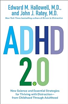 ADHD 2.0: New Science and Essential Strategies for Thriving with Distraction--From Childhood Through Adulthood